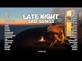Late Night Sad Songs💔😭|| Slow Romantic English Songs | Acoustic Chill &amp; Relax Vibes🌙 ~ Those eyes