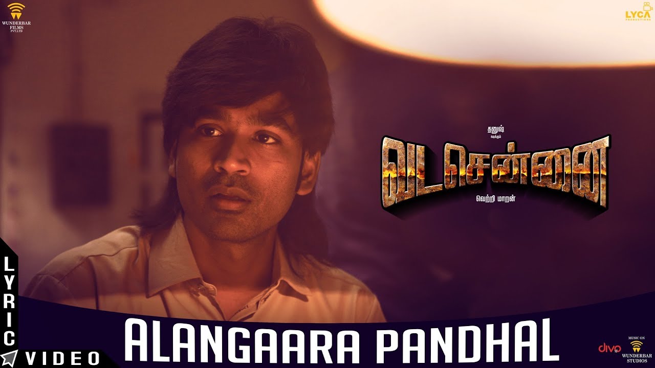 VADACHENNAI   Alangaara Pandhal Lyric Video  Dhanush  Vetri Maaran  Santhosh Narayanan