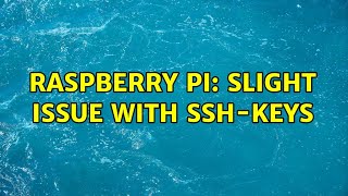 Raspberry Pi: slight issue with ssh-keys (2 Solutions!!)