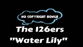 Water Lily - The 126ers | Pop 2016 | No Copyright Songs