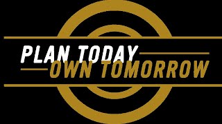 Plan Today Own Tomorrow