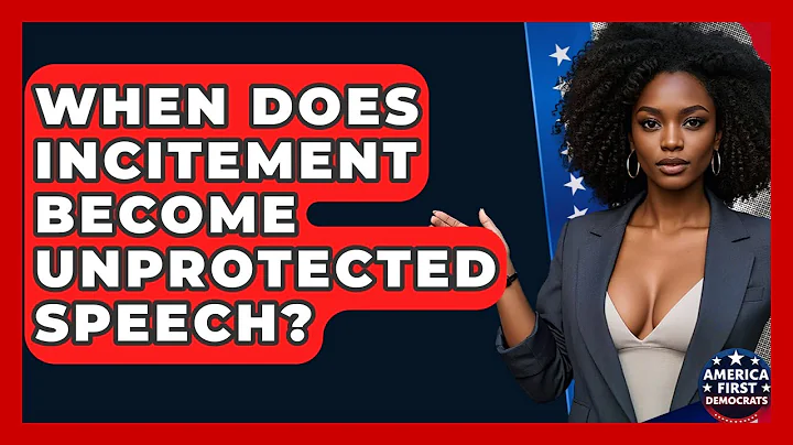 When Does Incitement Become Unprotected Speech? - America First Democrats