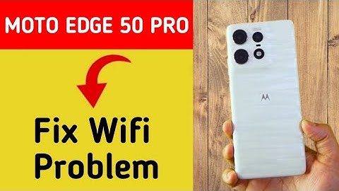 Moto edge 50 Pro wifi problem solve kaise kare,How to fix wifi problem in Moto edge 50 Pro