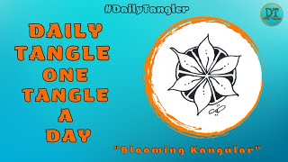 Daily Tangle -  Blooming Kangular  -  Pattern  Focus  | How to draw | #DailyTangler