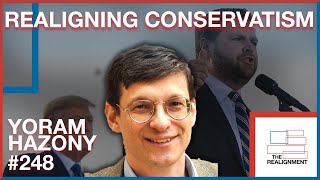 #248 | Yoram Hazony: Realigning Conservatism - The Realignment Podcast
