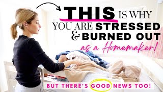 THIS is why you are STRESSED + BURNED OUT as a Homemaker! (and what to do about it!)