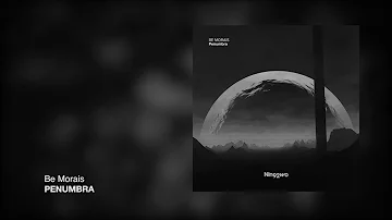 Be Morais – Penumbra [Nin92wo Records]