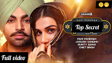 Top Secret ( Offical Video ) | Pari pandhre | Jordan Sandhu | Bunty Bains |Latest Punjabi Song