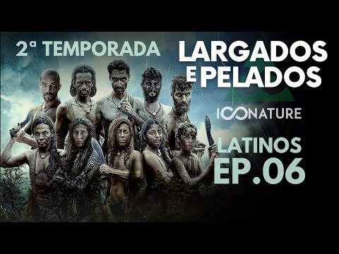 EP. 06 🤠 2ª TEMPORADA 📺 LARGADOS E PELADOS LATINOS