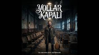 Ygbal Musi̇c - Yollar Kapali (Feat. Hali̇l Erdemi̇r)