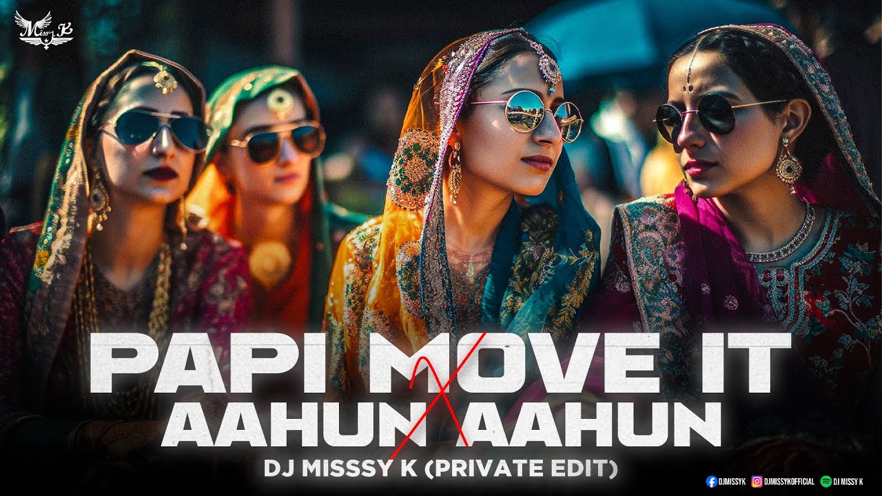 Papi X Move It X Aahun Aahun (Private Edit) DJ Missy K | Papi Shagan ...
