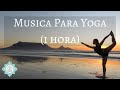 🎵 MUSICA PARA HACER YOGA 💚🌟 (1 HORA) - Music Therapy