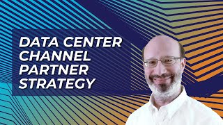 Building a POWERFUL Data Center Channel Strategy That Works