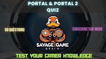 Portal and Portal 2 Quiz: Questions 1 to 50