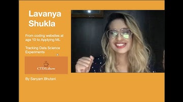 Lavanya Shukla | Journey from coding websites at age 10 to Applying ML | CTDS.Show #