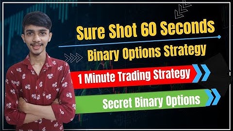 Sure Shot 60 Second Binary Options Strategy| Secret Binary Options 1 Minute Trading Strategy