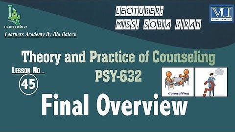 Theory and Practice of Counseling (PSY632) VU Urdu | Lecture No. 45 | Learners Academy By Bia Baloch
