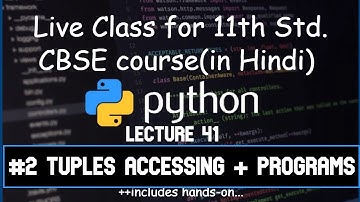 Python 41 #2 Tuple Accessing, similarity & diff with list + Progs | 11th CBSE in Hindi| Comp Sc 2021