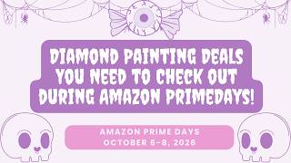 Diamond Painting Deals You Need to Check Out for Amazon Prime Days! || October 6-8, 2026