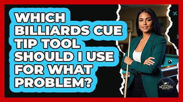 Which Billiards Cue Tip Tool Should I Use For What Problem? - Billiards Hustlers