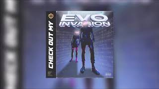 EVO INVASION - Check Out My (Audio)