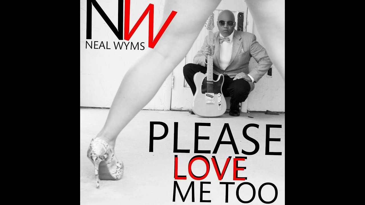 Neal Wyms   Please Love Me Too lyric video