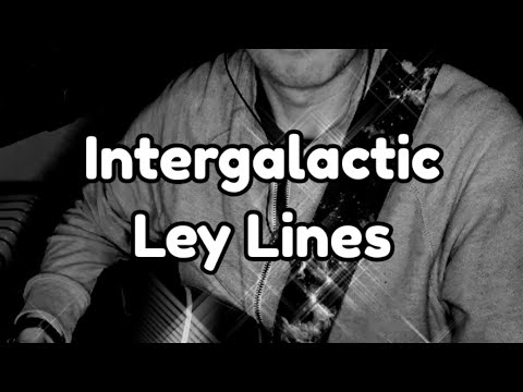 Intergalactic Ley Lines ✨️🎵
