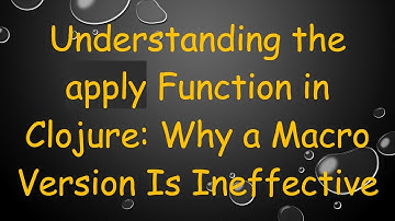 Understanding the apply Function in Clojure: Why a Macro Version Is Ineffective