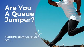Are you a queue jumper?