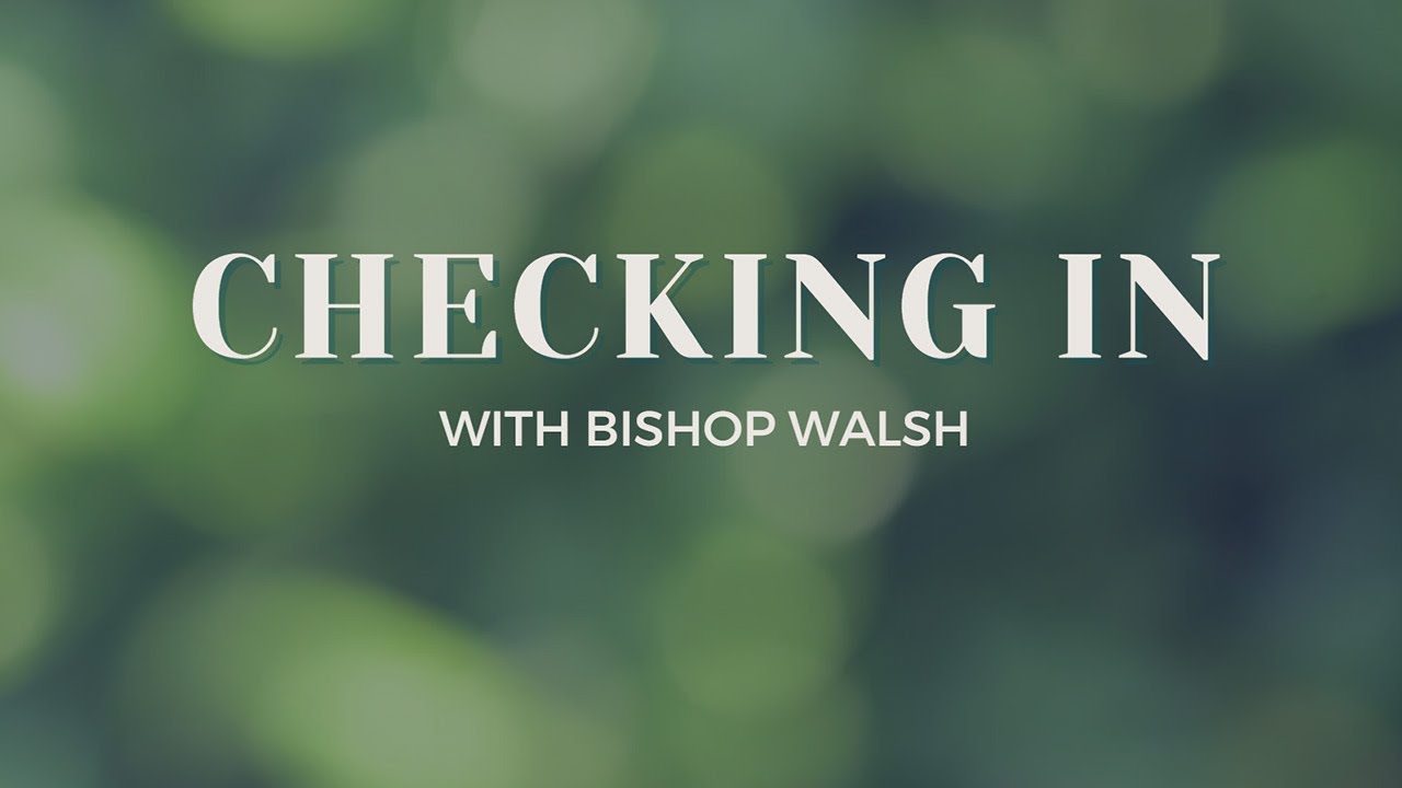 Checking in With Bishop Walsh | July 16, 2025