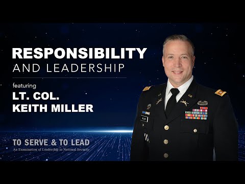 Responsibility and Leadership with Army Lt Col Keith Miller