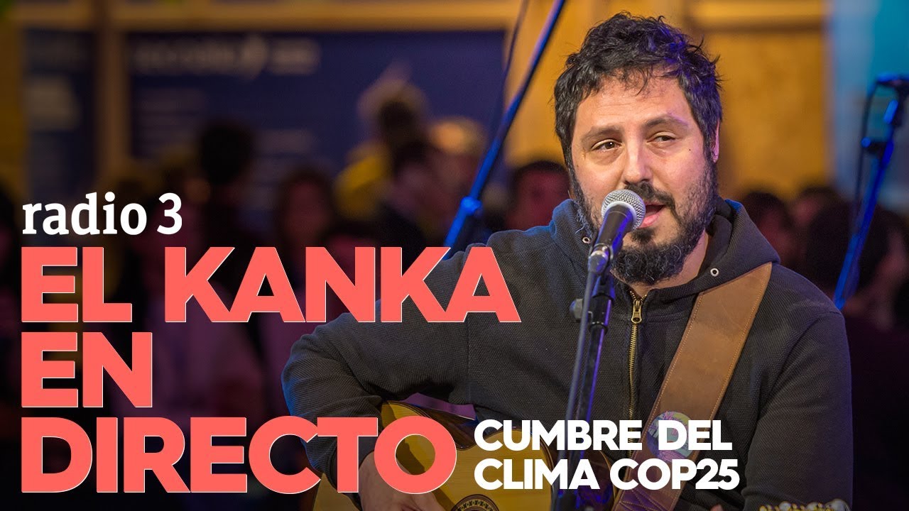 El Kanka en directo | Cumbre del Clima COP25