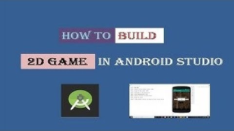 How to Build a Simple 2D Game in Android Studio  [PART 1]   [APP #2]