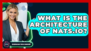 What Is The Architecture Of NATS.io? - Emerging Tech Insider