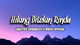 Download Lagu HILANG DITELAN RINDU - LAGU POP TERBARU BY FJ MUSIC OFFICIAL MP3