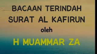 Bacaan Indah H Muammar Za Surat Al - Kafirun