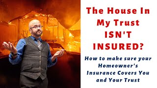 The House in My Trust Isn't Insured?