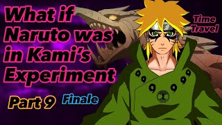 What If Naruto Was In Kamis Experiment Part 9 Finale