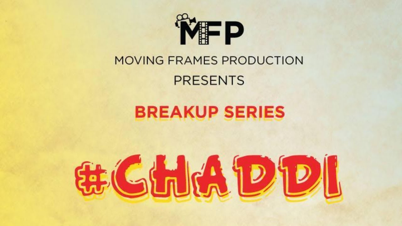 Chaddi Break Up Web Series Moving Frame Productions Youtube