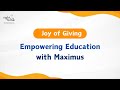 Joy of Giving: Empowering Education with Maximus