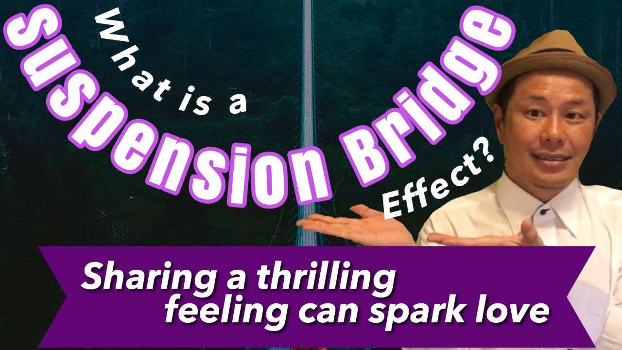 【A suspension bridge effect】 The best way your lover will fell in love
