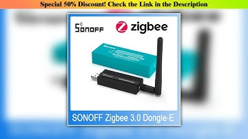 Exclusive SONOFF Zigbee Dongle-E 3.0 USB Dongle Universal ZigBee Gateway via ZHA or Zigbee2MQTT Sup