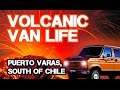 Volcanic Van Life: Puerto Varas, South of Chile