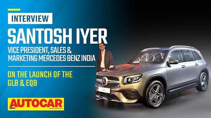 Mercedes Benz GLB and EQB launched - Santosh Iyer,...