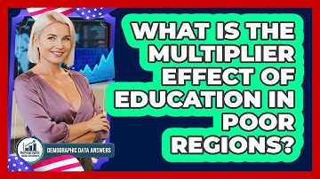 What Is The Multiplier Effect Of Education In Poor Regions? - Demographic Data Answers