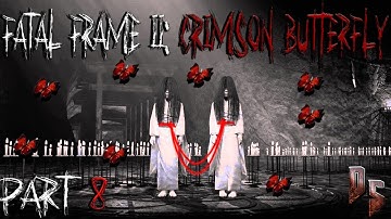 Fatal Frame 2: Crimson Butterfly | Playthrough | Part 8