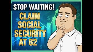 Stop Waiting: 7 Reasons to Claim Your Social Security at 62