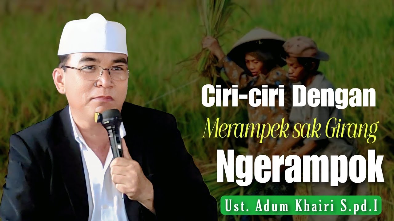 Ciri-ciri Dengan Merampek sak Girang ngerampok Ust. Adum Khairi