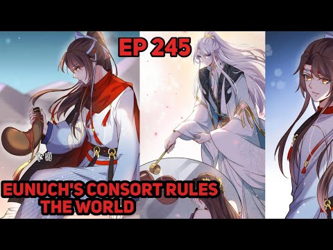 Ep 245 ~﻿Brewing A Pot of Wine | EUNUCH'S CONSORT RULES THE WORLD