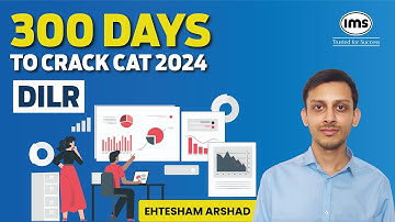 300 Days Plan to crack CAT 2024 DILR | CAT 2024 DILR Preparation | Ft. CAT 100 %iler Ehtesham Arshad